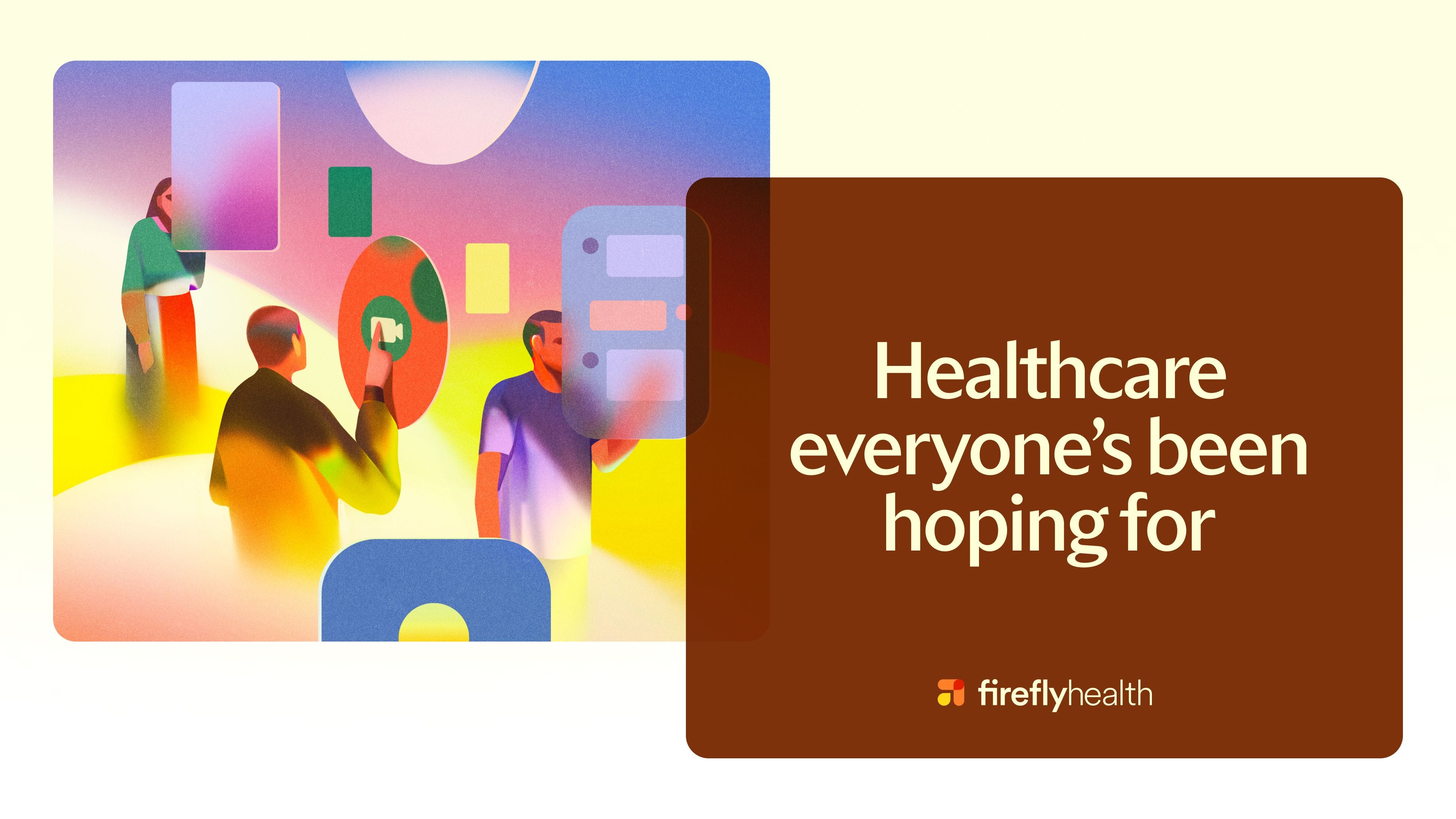 Illustration and text that reads, Healthcare everyone's been hoping for