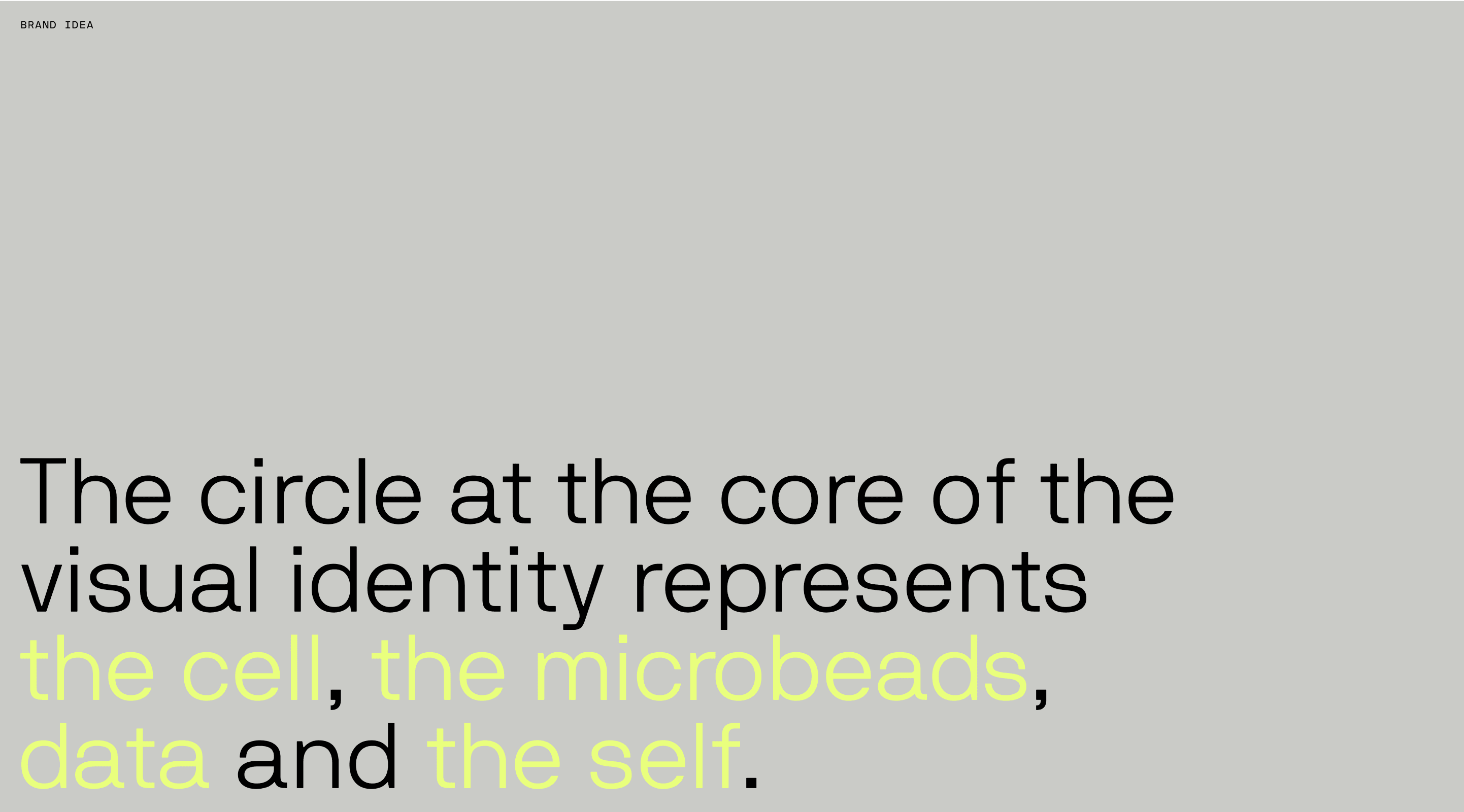 The circle at the core of the visual identity represents the cell, the microbes, data, and the self.