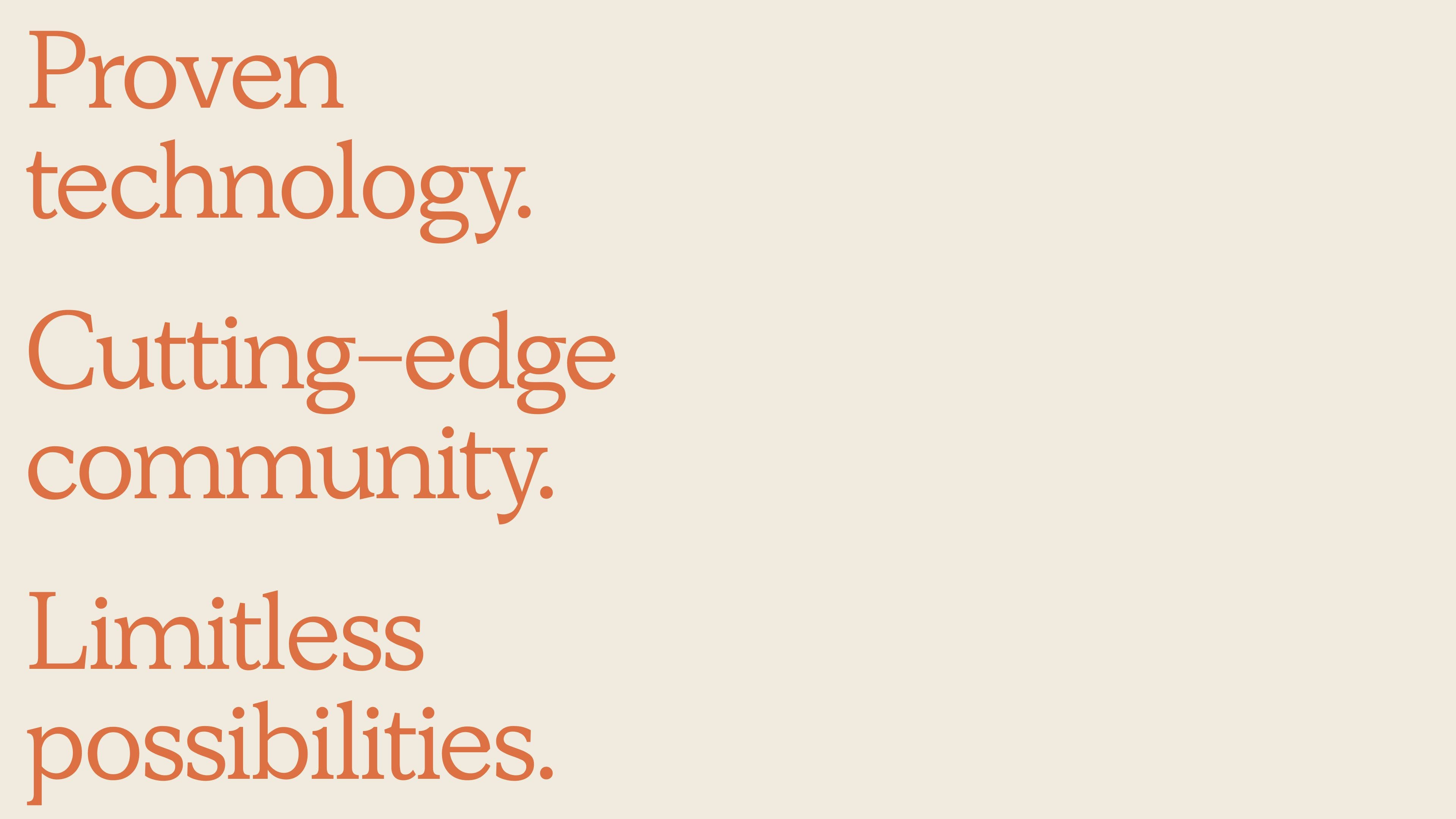 Typography reading "Proven technology. Cutting-edge community. Limitless possibilities."